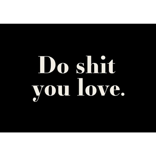 Do shit you love Poster